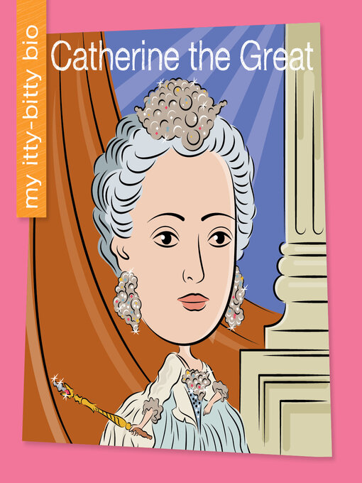 Title details for Catherine the Great by Virginia Loh-Hagan - Available